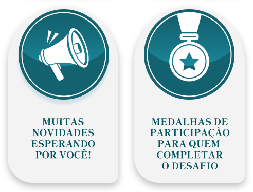 Muitas novidades esperando por você - Medalhas de participação para quem completar o desafio